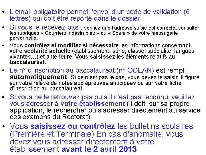  • L’email obligatoire permet l’envoi d’un code de validation (6 lettres) qui doit