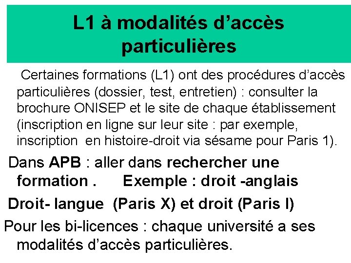 L 1 à modalités d’accès particulières Certaines formations (L 1) ont des procédures d’accès