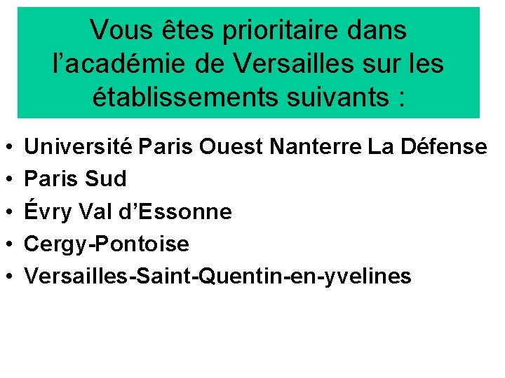 Vous êtes prioritaire dans l’académie de Versailles sur les établissements suivants : • •