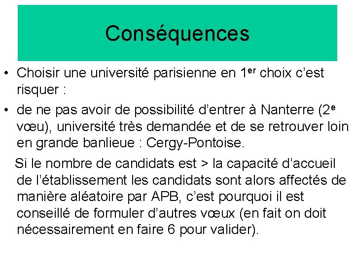 Conséquences • Choisir une université parisienne en 1 er choix c’est risquer : •