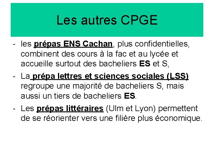 Les autres CPGE - les prépas ENS Cachan, plus confidentielles, combinent des cours à