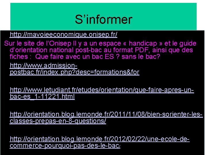 S’informer • http: //mavoieeconomique. onisep. fr/ Sur le site de l’Onisep Il y a