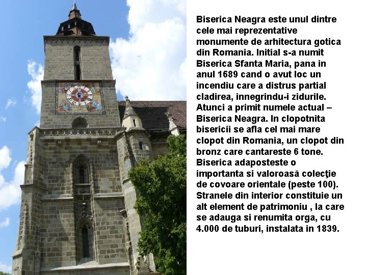 Biserica Neagra este unul dintre cele mai reprezentative monumente de arhitectura gotica din Romania.
