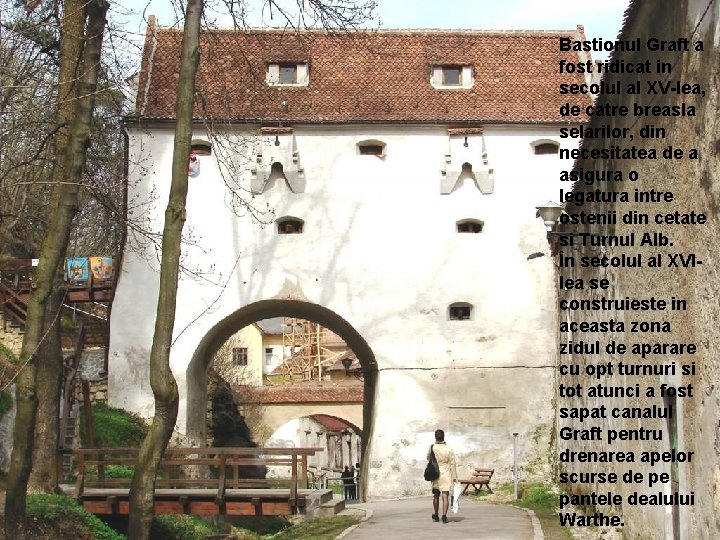 Bastionul Graft a fost ridicat in secolul al XV-lea, de catre breasla selarilor, din