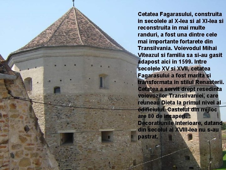 Cetatea Fagarasului, construita in secolele al X-lea si al XI-lea si reconstruita in mai