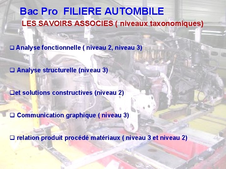 Bac Pro FILIERE AUTOMBILE LES SAVOIRS ASSOCIES ( niveaux taxonomiques) q Analyse fonctionnelle (