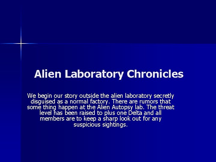 Alien Laboratory Chronicles We begin our story outside the alien laboratory secretly disguised as