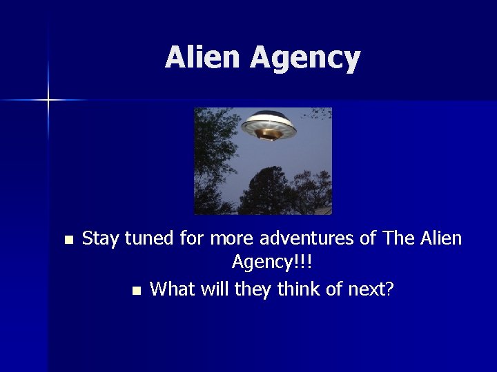 Alien Agency n Stay tuned for more adventures of The Alien Agency!!! n What