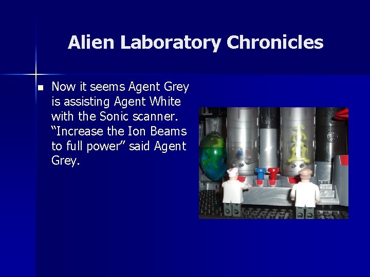 Alien Laboratory Chronicles n Now it seems Agent Grey is assisting Agent White with
