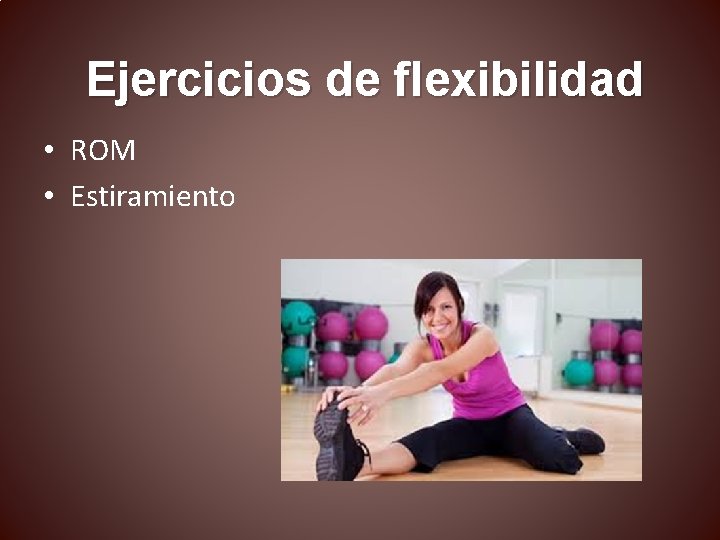 Ejercicios de flexibilidad • ROM • Estiramiento 
