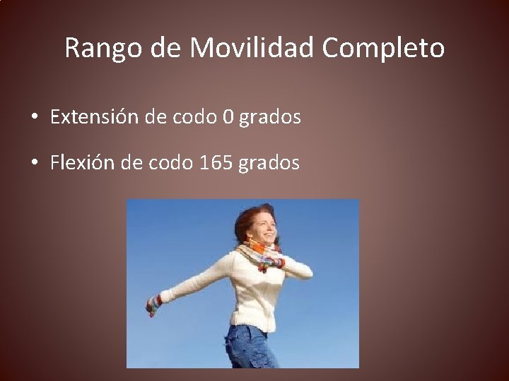 Rango de Movilidad Completo • Extensión de codo 0 grados • Flexión de codo