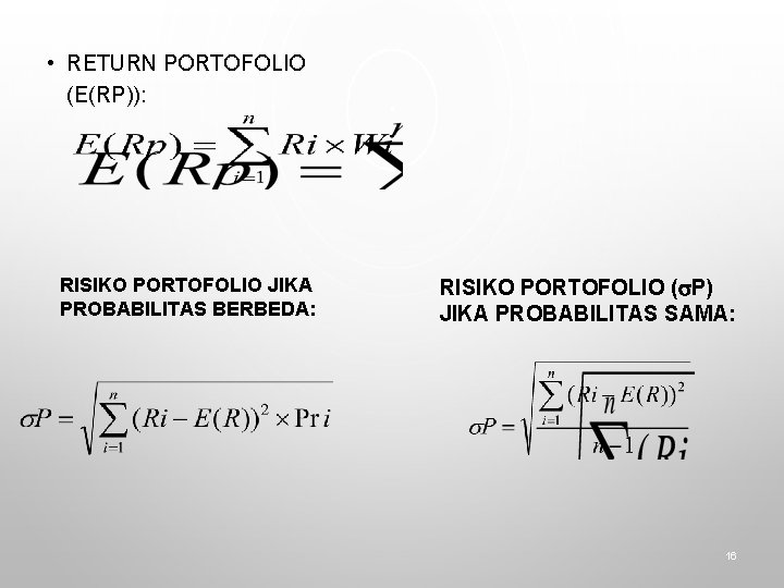  • RETURN PORTOFOLIO (E(RP)): RISIKO PORTOFOLIO JIKA PROBABILITAS BERBEDA: RISIKO PORTOFOLIO ( P)