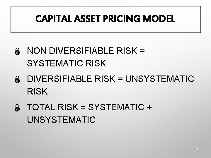 CAPITAL ASSET PRICING MODEL Ï NON DIVERSIFIABLE RISK = SYSTEMATIC RISK Ï DIVERSIFIABLE RISK