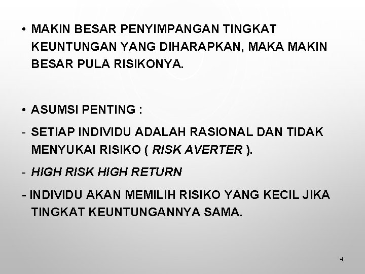  • MAKIN BESAR PENYIMPANGAN TINGKAT KEUNTUNGAN YANG DIHARAPKAN, MAKA MAKIN BESAR PULA RISIKONYA.