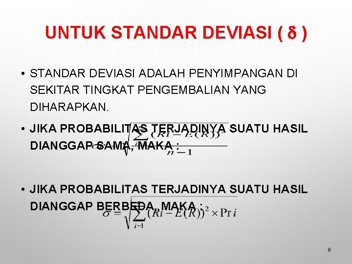 UNTUK STANDAR DEVIASI ( ) • STANDAR DEVIASI ADALAH PENYIMPANGAN DI SEKITAR TINGKAT PENGEMBALIAN