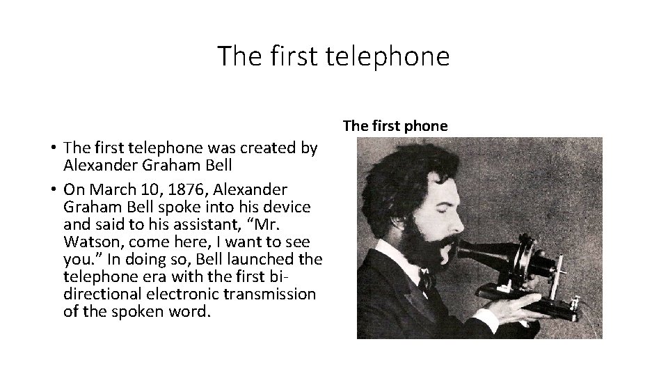 The first telephone The first phone • The first telephone was created by Alexander