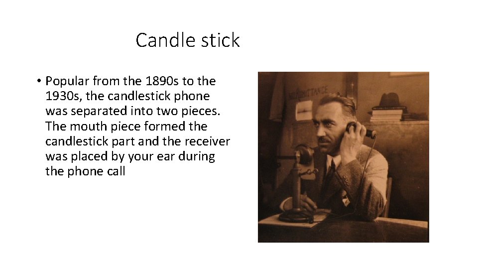 Candle stick • Popular from the 1890 s to the 1930 s, the candlestick