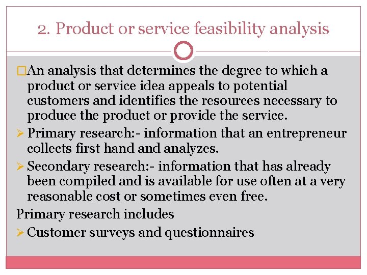 2. Product or service feasibility analysis �An analysis that determines the degree to which
