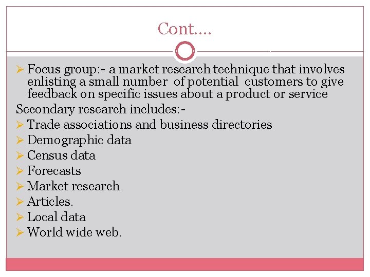 Cont…. Ø Focus group: - a market research technique that involves enlisting a small
