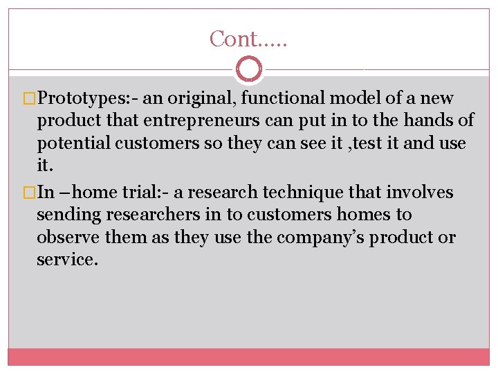 Cont…. . �Prototypes: - an original, functional model of a new product that entrepreneurs