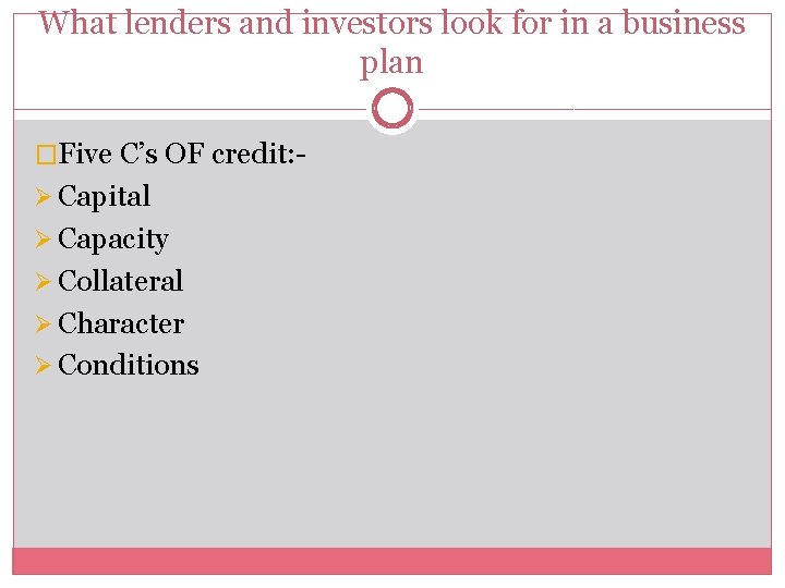 What lenders and investors look for in a business plan �Five C’s OF credit: