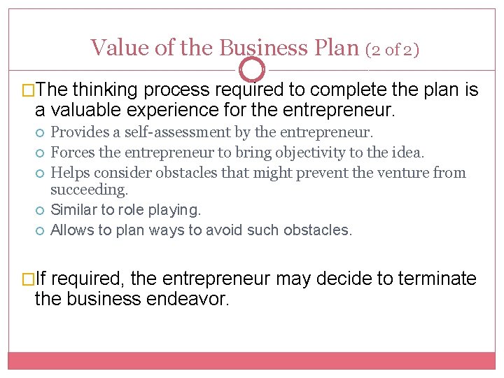 Value of the Business Plan (2 of 2) �The thinking process required to complete