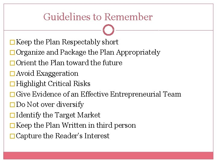 Guidelines to Remember � Keep the Plan Respectably short � Organize and Package the