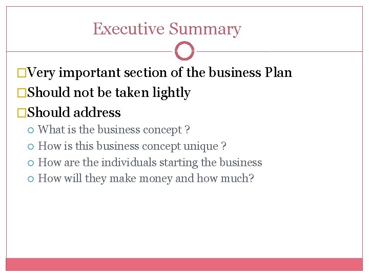 Executive Summary �Very important section of the business Plan �Should not be taken lightly
