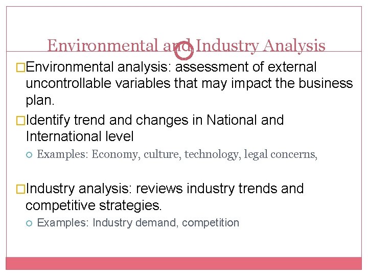 Environmental and Industry Analysis �Environmental analysis: assessment of external uncontrollable variables that may impact