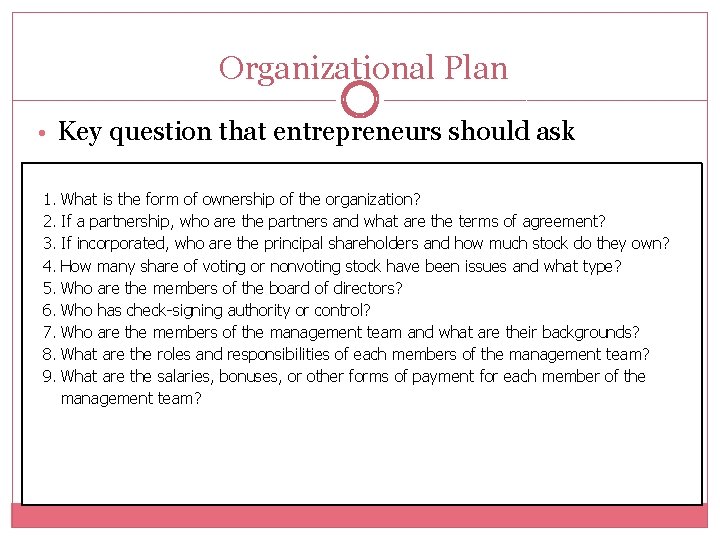 Organizational Plan • Key question that entrepreneurs should ask 1. What is the form