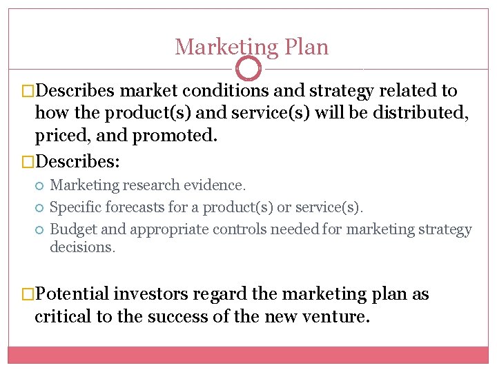 Marketing Plan �Describes market conditions and strategy related to how the product(s) and service(s)