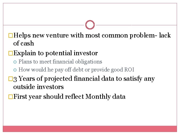 �Helps new venture with most common problem- lack of cash �Explain to potential investor