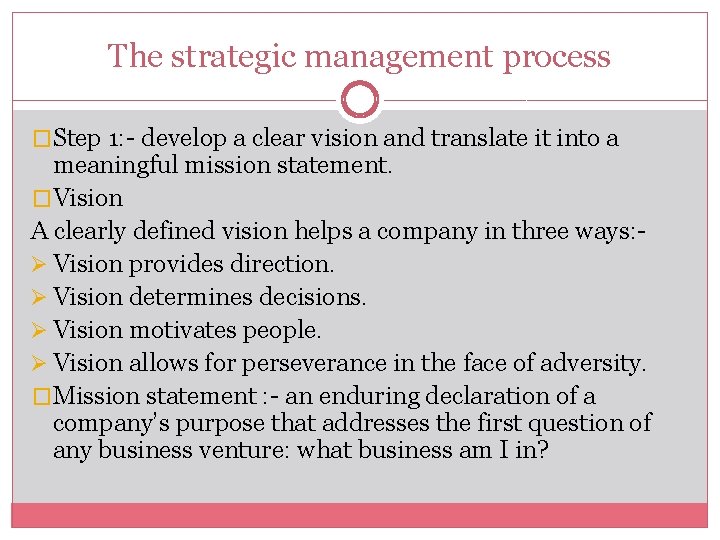 The strategic management process �Step 1: - develop a clear vision and translate it