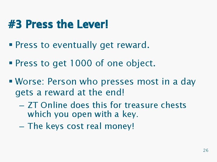 #3 Press the Lever! § Press to eventually get reward. § Press to get