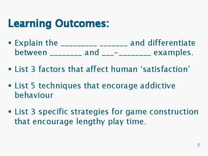 Learning Outcomes: § Explain the _______ and differentiate between ____ and ___-____ examples. §