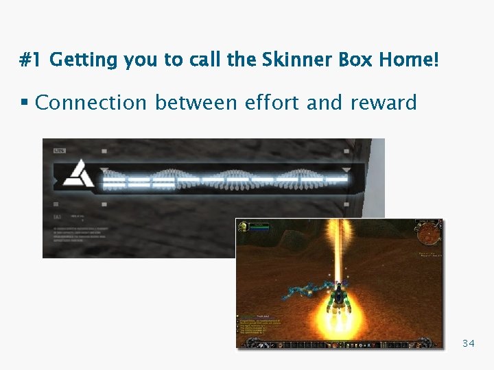 #1 Getting you to call the Skinner Box Home! § Connection between effort and