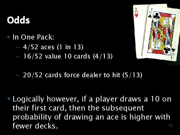 Odds § In One Pack: – 4/52 aces (1 in 13) – 16/52 value
