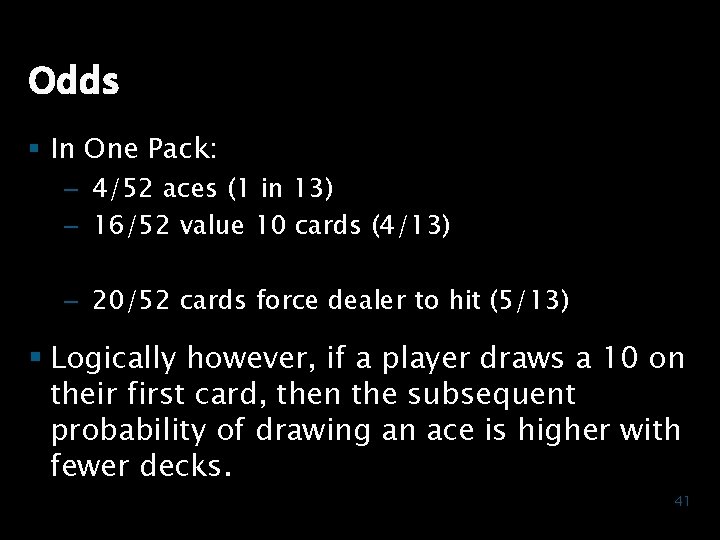 Odds § In One Pack: – 4/52 aces (1 in 13) – 16/52 value