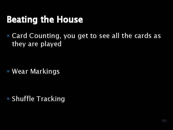 Beating the House § Card Counting, you get to see all the cards as