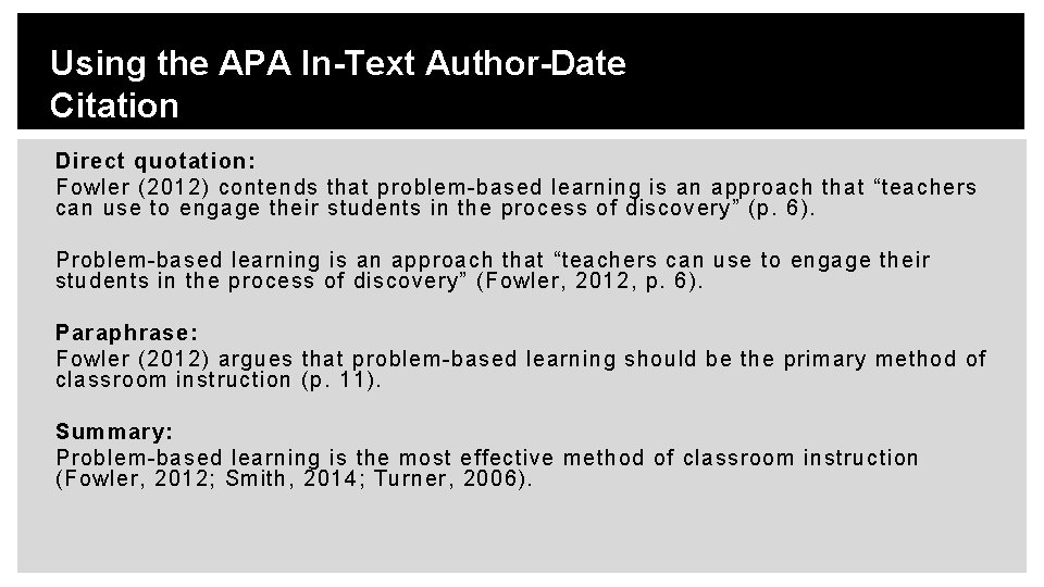 Using the APA In-Text Author-Date Citation Direct quotation: Fowler (2012) contends that problem-based learning
