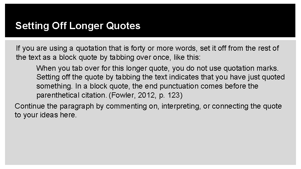 Setting Off Longer Quotes If you are using a quotation that is forty or