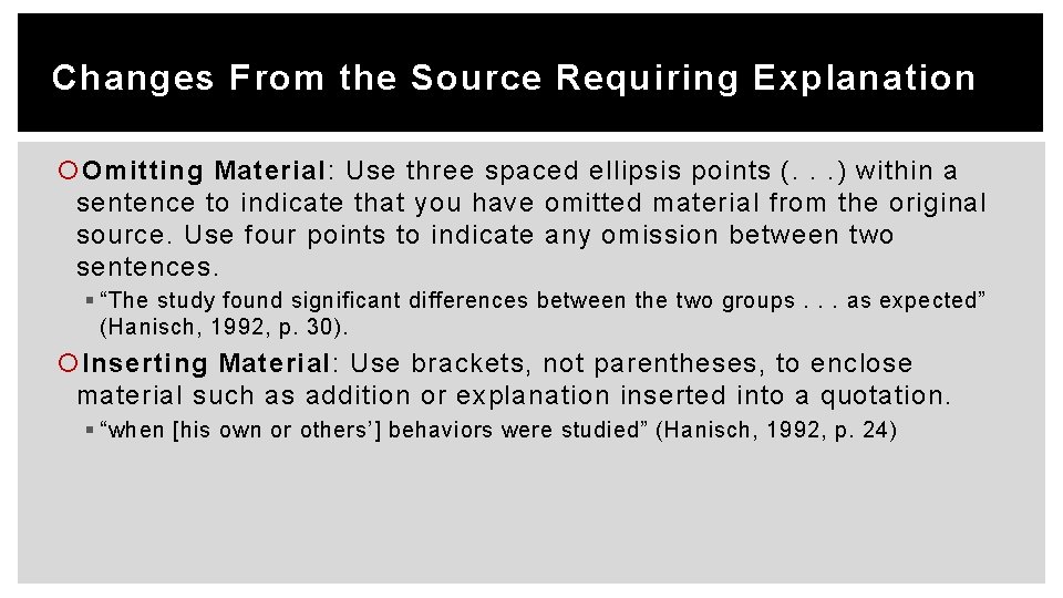 Changes From the Source Requiring Explanation Omitting Material: Use three spaced ellipsis points (.