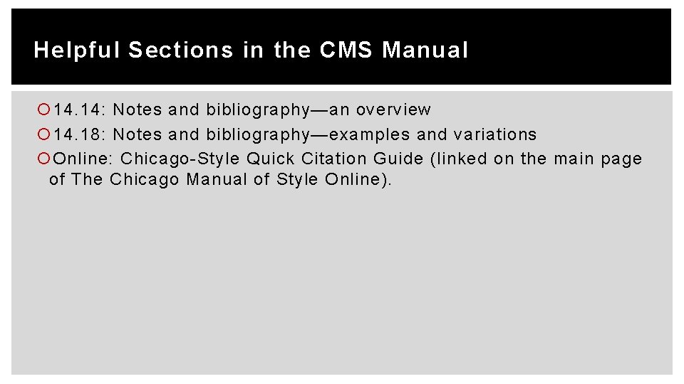 Helpful Sections in the CMS Manual 14. 14: Notes and bibliography—an overview 14. 18: