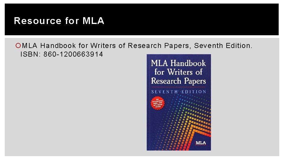 Resource for MLA Handbook for Writers of Research Papers, Seventh Edition. ISBN: 860 -1200663914