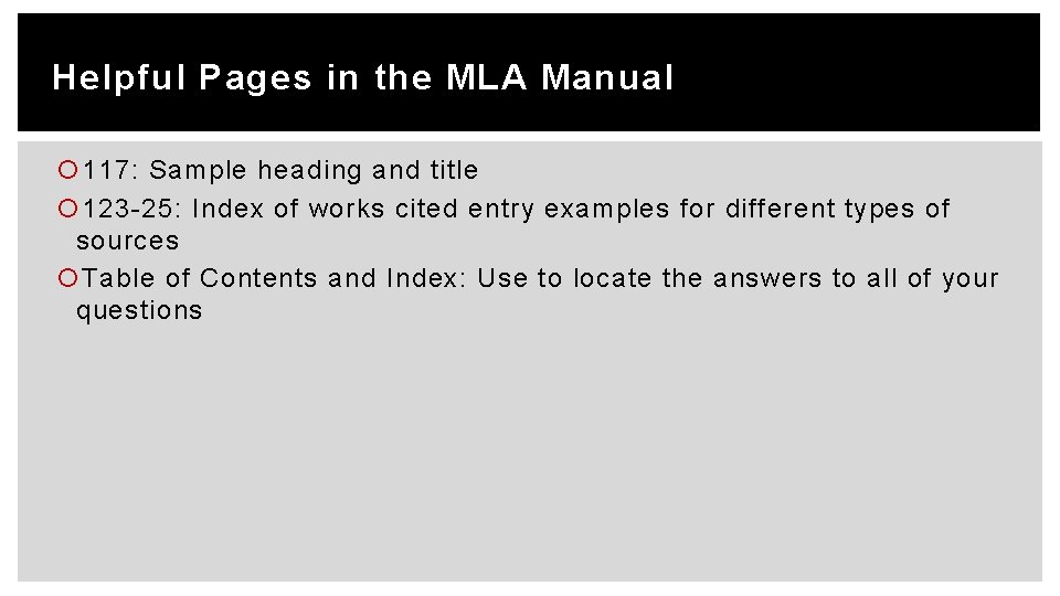 Helpful Pages in the MLA Manual 117: Sample heading and title 123 -25: Index