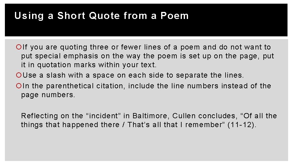 Using a Short Quote from a Poem If you are quoting three or fewer
