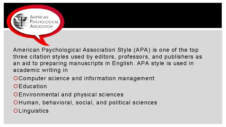 American Psychological Association Style (APA) is one of the top three citation styles used