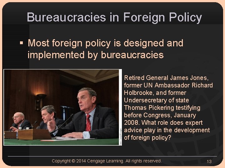 Bureaucracies in Foreign Policy § Most foreign policy is designed and implemented by bureaucracies