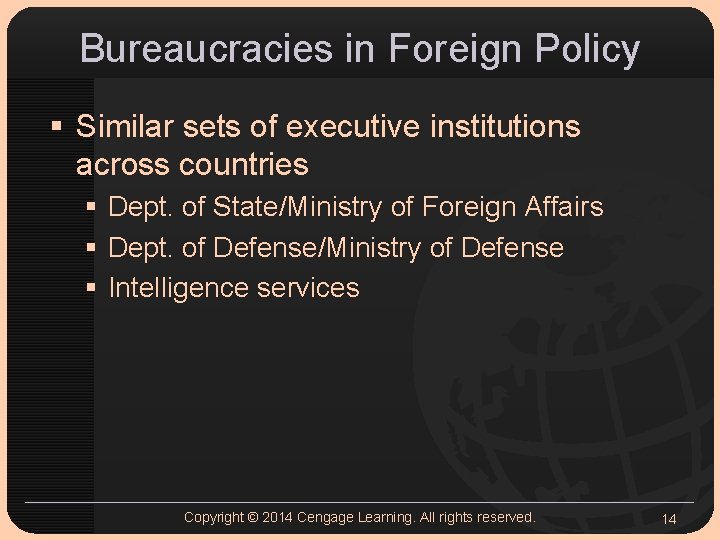 Bureaucracies in Foreign Policy § Similar sets of executive institutions across countries § Dept.