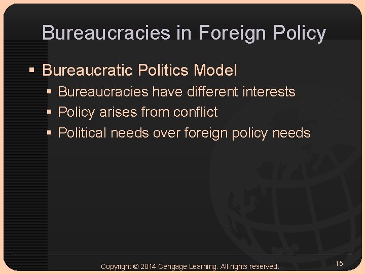 Bureaucracies in Foreign Policy § Bureaucratic Politics Model § Bureaucracies have different interests §